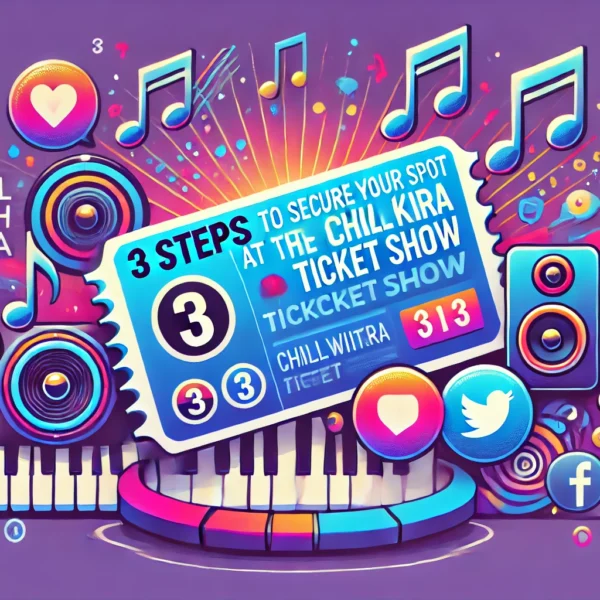 "3 Steps to Secure Your Spot at the ChillWithKira Ticket Show"